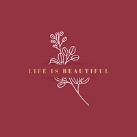 Optimistic text life is beautiful in floral design vector