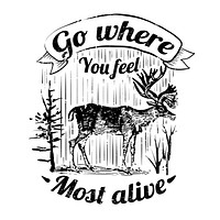Go where you feel most alive badge vector