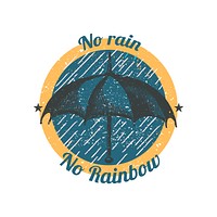 Motivational quote no rain no rainbow badge vector