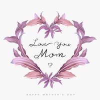 Love you mom Mother&#39;s Day card vector