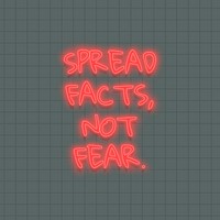 Spread facts, not fear neon sign 