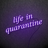 Life in quarantine purple neon sign 