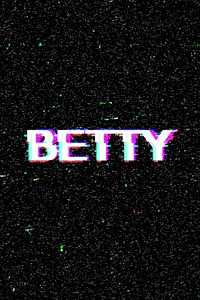 Female name betty typography glitch effect