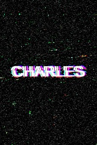 Male name Charles typography glitch effect 