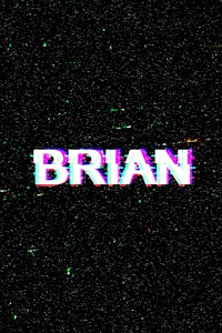 Brian male name typography glitch effect