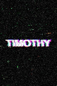 Timothy male name typography glitch effect