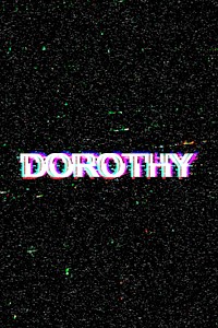 Dorothy female name typography glitch effect