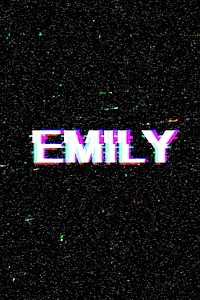 Emily female name typography glitch effect