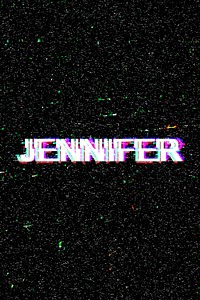 Jennifer female name typography glitch effect
