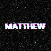 Matthew name typography glitch effect