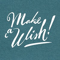 Hand lettering make a wish! message psd typography
