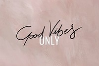 Good vibes only calligraphy vector 