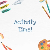 &#39;Activity time!&#39; surrounded by art supplies in watercolor back to school social media post