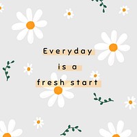 Gray daisy template vector for social media post quote everyday is a fresh start