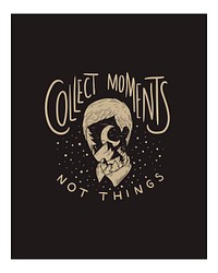 Collect moments not things illustration wall art print and poster.