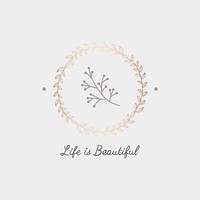 Life is beautiful decorated with a rose gold circle branch badge vector