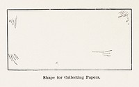 Shape for Collecting Papers.  Digitally enhanced from our own publication of Moths and butterflies of the United States (1900) by Sherman F. Denton (1856-1937).