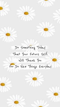 Do something today that you&#39;re future self will thank you for. Do new things everyday. Quote mobile wallpaper template