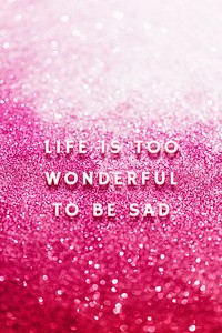 Life is too wonderful to be sad quote psd template
