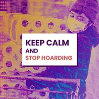 Keep calm and stop hoarding during coronavirus outbreak social template