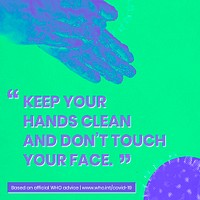 Keep your hands clean and don&#39;t touch your face during COVID-19 social template source WHO