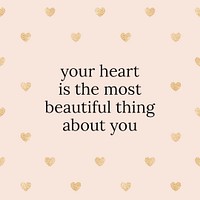 our heart is the most beautiful thing about you quote social media template