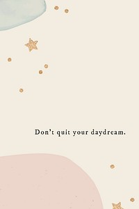 Don&#39;t quit your daydream quote social media template