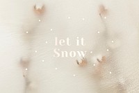Let it snow psd blurry cotton beige background