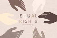 Diverse hands united psd 'Equal Rights' colorful background