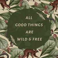 Motivational quote editable template psd All good things are wild and free