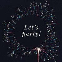 Shiny fireworks template psd for social media post with editable text, let&rsquo;s party