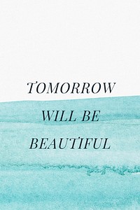 Positive quote watercolor tomorrow will be beautiful aesthetic blog banner