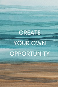 Positive quote watercolor create your own opportunity aesthetic blog banner