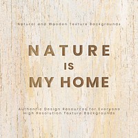 Nature is my home ad on wooden textured Instagram template
