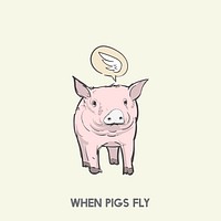 When pigs fly