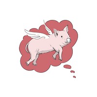 When pigs fly idiom