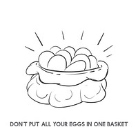 Don&#39;t put all eggs in one basket idiom