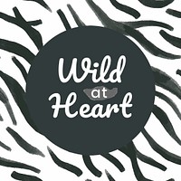 Wild at heart, motivational quote template, zebra pattern psd