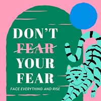 Motivational quote psd template with cute tiger don&#39;t fear your fear