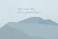 Gratefulness quote template psd on mountain background, start each day with a grateful heart