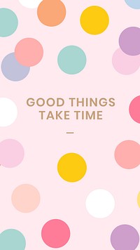 Editable cute template psd for social media story with good things take time text