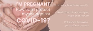 I&#39;m pregnant how can I protect myself against COVID-19 social template source WHO