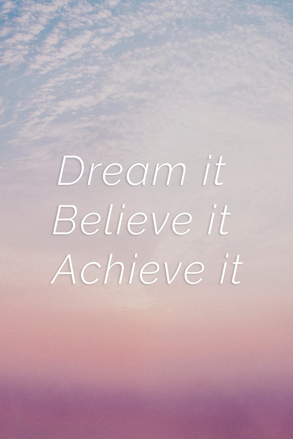 Dream it believe it achieve | Free Photo - rawpixel