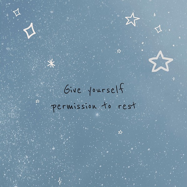 Give yourself permission rest motivational | Free Photo - rawpixel