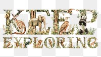 Keep exploring word sticker png element, editable  botanical animal font design