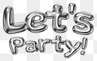 Let's party! word sticker png element, editable fluid chrome font design