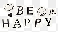 Be happy word sticker png element, editable magazine noir font design