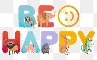 Be happy word sticker png element, editable animal zoo font design