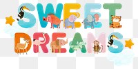 Sweet dreams word sticker png element, editable animal zoo font design 