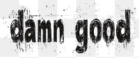 PNG Damn good retro photocopy text white illustration.